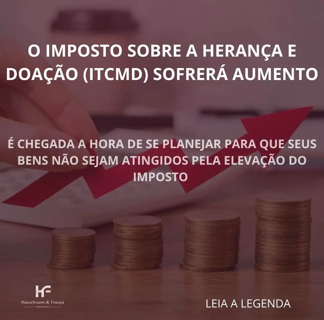 O IMPOSTO SOBRE A HERANÇA E DOAÇÃO (ITCMD) SOFRERÁ AUMENTO